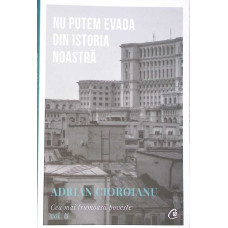 CEA MAI FRUMOASA POVESTE VOL.2: NOI NU PUTEM EVADA DIN ISTORIA NOASTRA