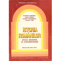 ISTORIA ROMANILOR, EPOCA MODERNA SI CONTEMPORANA, MANUAL PENTRU CLASA A VIII-A ISTORIA ROMANILOR, EPOCA MODERNA SI CONTEMPORANA, MANUAL PENTRU CLASA A VIII-A