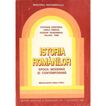 ISTORIA ROMANILOR, EPOCA MODERNA SI CONTEMPORANA, MANUAL PENTRU CLASA A VIII-A