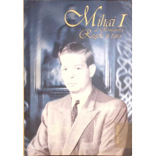 MIHAI I AL ROMANIEI. REGELE SI TARA