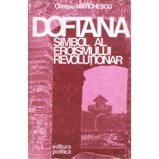 DOFTANA, SIMBOL AL EROISMULUI REVOLUTIONAR