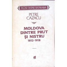 MOLDOVA DINTRE PRUT SI NISTRU 1812-1918