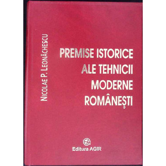 PREMISE ISTORICE ALE TEHNICII MODERNE ROMANESTI