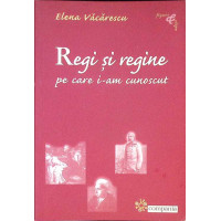 REGI SI REGINE PE CARE I-AM CUNOSCUT