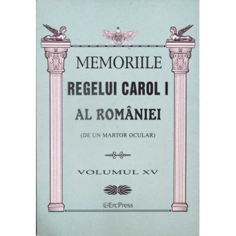 MEMORIILE REGELUI CAROL I AL ROMANIEI (DE UN MARTOR OCULAR) VOL.15