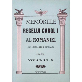 MEMORIILE REGELUI CAROL I AL ROMANIEI (DE UN MARTOR OCULAR) VOL.10
