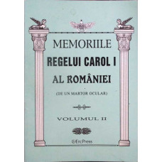 MEMORIILE REGELUI CAROL I AL ROMANIEI (DE UN MARTOR OCULAR) VOL.2