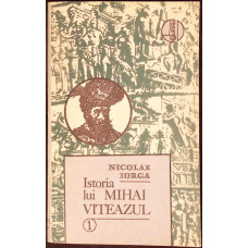 ISTORIA LUI MIHAI VITEAZUL VOL.1