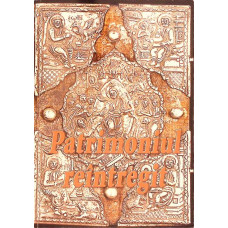 PATRIMONIUL REINTREGIT: BUNURI CULTURALE SI ARHEOLOGICE REDATE PATRIMONIULUI CULTURAL NATIONAL SI UNIVERSAL