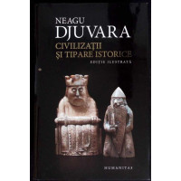 CIVILIZATII SI TIPARE ISTORICE, EDITIE ILUSTRATA