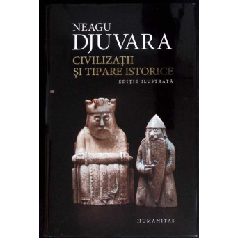 CIVILIZATII SI TIPARE ISTORICE, EDITIE ILUSTRATA