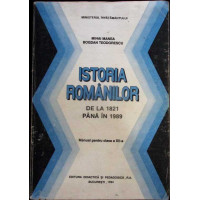 ISTORIA ROMANILOR. DE LA 1821 PANA IN 1989. MANUAL PENTRU CLASA A XII-A ISTORIA ROMANILOR. DE LA 1821 PANA IN 1989. MANUAL PENTRU CLASA A XII-A