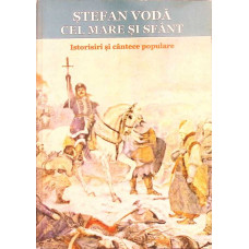 STEFAN VODA CEL MARE SI SFANT. ISTORISIRI SI CANTECE POPULARE