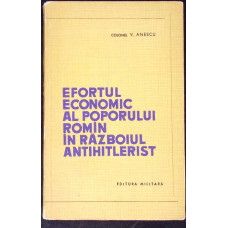 EFORTUL ECONOMIC AL POPORULUI ROMAN IN RAZBOIUL ANTIHITLERIST