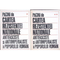 PAGINI DIN CARTEA DE REZISTENTEI NATIONALE ANTIFASCISTE SI ANTIIMPERIALISTE A POPORULUI ROMAN VOL.1-2