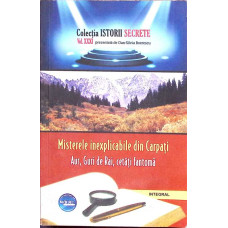 MISTERELE INEXPLICABILE DIN CARPATI. AUR, GURI DE RAI, CETATI FANTOMA