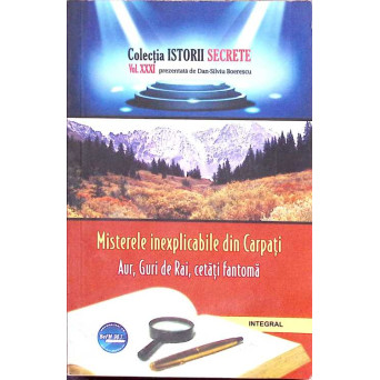 MISTERELE INEXPLICABILE DIN CARPATI. AUR, GURI DE RAI, CETATI FANTOMA