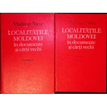 LOCALITATILE MOLDOVEI IN DOCUMENTE SI CARTI VECHI VOL.1-2