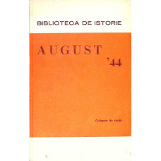 AUGUST '44. CULEGERE DE STUDII