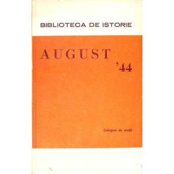 AUGUST '44. CULEGERE DE STUDII