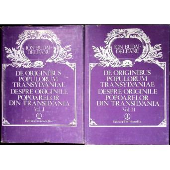 DE ORIGINIBUS POPOLORUM TRANSYLVANIAE. DESPRE ORIGINILE POPOARELOR DIN TRANSILVANIA VOL.1-2