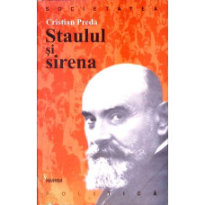 STAULUL SI SIRENA. DILEMELE UNUI MARXIST ROMAN
