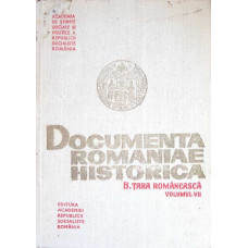 DOCUMENTA ROMANIAE HISTORICA B. TARA ROMANEASCA VOL.VII 1571-1575