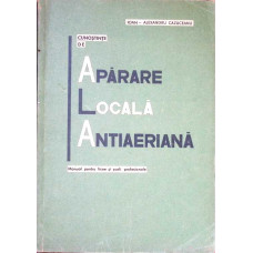 CUNOSTINTE DE APARARE LOCALA ANTIAERIANA. MANUAL PENTRU LICEE SI SCOLI PROFESIONALE