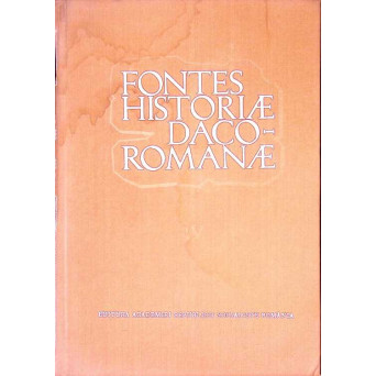 FONTES HISTORIAE DACO-ROMANAE IV IZVOARELE ISTORIEI ROMANIEI IV. SCRIITORI SI ACTE BIZANTINE SECOLELE IV-XV