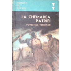 LA CHEMAREA PATRIEI. POVESTESC VETERANII