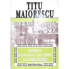 ROMANIA, RAZBOAIELE BALCANICE SI CADRILATERUL
