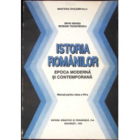 ISTORIA ROMANILOR. EPOCA MODERNA SI CONTEMPORANA, MANUAL PENTRU CLASA A XII-A