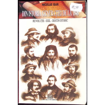 DIN ISTORIA GENERATIEI DE LA 1848. REVOLUTIE-EXIL-DESTIN ISTORIC
