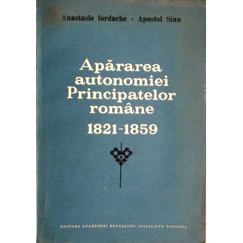 APARAREA AUTONOMIEI PRINCIPATELOR ROMANE 1821-1859