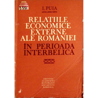 RELATIILE ECONOMICE EXTERNE ALE ROMANIEI IN PERIOADA INTERBELICA
