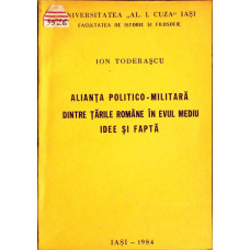 ALIANTA POLITICO-MILITARA DINTRE TARILE ROMANE IN EVUL MEDIU. IDEE SI FAPTA