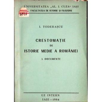 CRESTOMATIE DE ISTORIE MEDIE A ROMANIEI I. DOCUMENTE