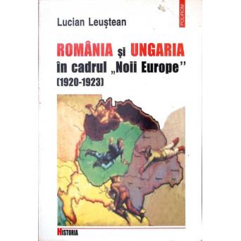 ROMANIA SI UNGARIA IN CADRUL "NOII EUROPE" 1920-1923