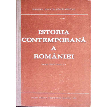 ISTORIA CONTEMPORANA A ROMANIEI. MANUAL PENTRU CLASA A X-A