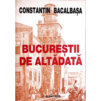BUCURESTII DE ALTADATA VOL.3 1885-1888