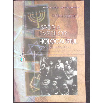 ISTORIA EVREILOR HOLOCAUSTUL, MANUAL PENTRU LICEU