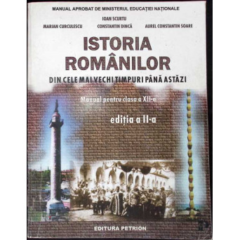 ISTORIA ROMANILOR DIN CELE MAI VECHI TIMPURI PANA ASTAZI, MANUAL PENTRU CLASA A XII-A