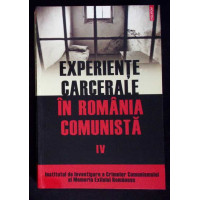 EXPERIENTE CARCERALE IN ROMANIA COMUNISTA VOL.4
