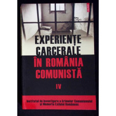 EXPERIENTE CARCERALE IN ROMANIA COMUNISTA VOL.4