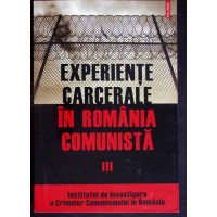 EXPERIENTE CARCERALE IN ROMANIA COMUNISTA VOL.3