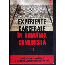 EXPERIENTE CARCERALE IN ROMANIA COMUNISTA VOL.3