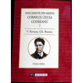 DOCUMENTE DIN ARHIVA CORNELIU ZELEA CODREANU VOL.1