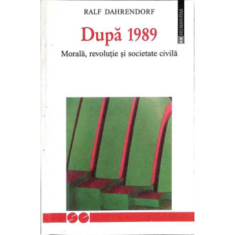 DUPA 1989. MORALA, REVOLUTIE SI SOCIETATE CIVILA