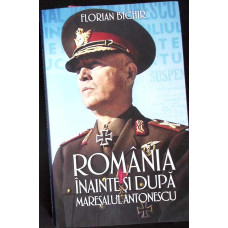 ROMANIA INAINTE SI DUPA MARESALUL ANTONESCU