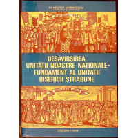 DESAVARSIREA UNITATII NOASTRE NATIONALE, FUNDAMENT AL UNITATII BISERICII STRABUNE
